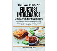 Chris Preston R The Low-FODMAP Fructose Intolerance Cookbook for Beg (Tascabile)