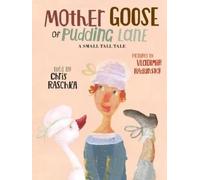 Chris Raschka Mother Goose of Pudding Lane (Copertina rigida)