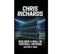 CHRIS RICHARDS: Building a Wall in Football Defense