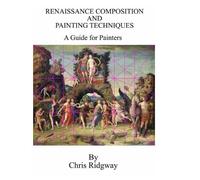 Chris Ridgway Renaissance Composition and Painting Techniques (Copertina rigida)