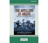 Chris Roberts Paul Stevens The Artillery at Anzac (Tascabile)