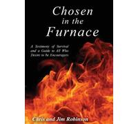 Chris Robinson Jim Robinson Chosen in the Furnace (Tascabile)