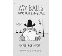 Chris Robinson My Balls are Killing Me (Tascabile)