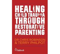 Chris Robinson Terry P Healing Child Trauma Through Restorative Par (Tascabile)