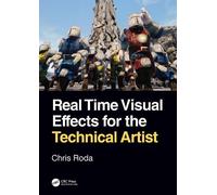 Chris Roda Real Time Visual Effects for the Technical Artist (Tascabile)