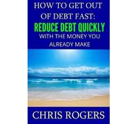 Chris Rogers How to Get Out Of Debt Fast (Tascabile)