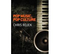 Chris Rojek Pop Music, Pop Culture (Copertina rigida)