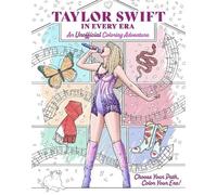 Taylor Swift in Every Era: An Enchanting Coloring Adventure: An Unofficial Coloring Adventure