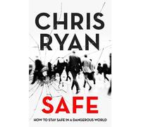 Chris Ryan Safe: How to stay safe in a dangerous world (Tascabile)