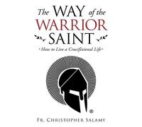 Chris Salamy The Way of the Warrior Saint (Tascabile)