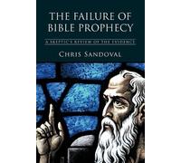 Chris Sandoval The Failure of Bible Prophecy (Tascabile)