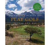 Chris Santella Fifty More Places to Play Golf Before You Die: (Copertina rigida)
