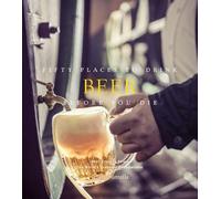 Chris Santella Fifty Places to Drink Beer Before You Die (Copertina rigida)