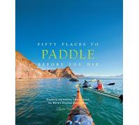 Chris Santella Fifty Places to Paddle Before You Die (Copertina rigida)