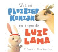 Chris Saunders Wat het fluffy konijn zei tegen de luie lama (Copertina rigida)