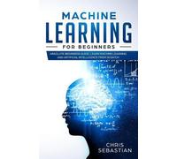 Chris Sebastian Machine Learning for Beginners (Tascabile)