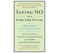 Chris Smaje Saying NO to a Farm-Free Future (Tascabile)