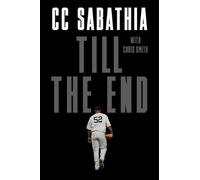 Chris Smith Carsten Charles Sabathia, Jr. Till the End (Copertina rigida)