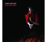 Smither Chris - Call Me Lucky