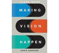 Chris Sonksen Making Vision Happen Study Guide (Tascabile)