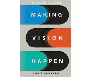 Chris Sonksen Making Vision Happen Study Guide (Tascabile)