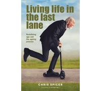 Chris Spicer Living Life in the Last Lane (Tascabile)