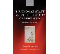 Chris Stamataki Sir Thomas Wyatt and the Rhetoric of Rewritin (Copertina rigida)