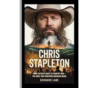 CHRIS STAPLETON BIOGRAPHY: From Kentucky Roots to Country Soul The Voice That Redefined American Music