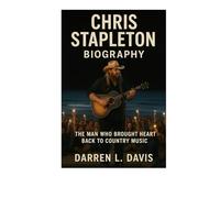 Chris Stapleton Biography: The Man Who Brought Heart Back to Country Music
