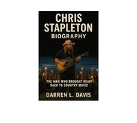Chris Stapleton Biography: The Man Who Brought Heart Back to Country Music