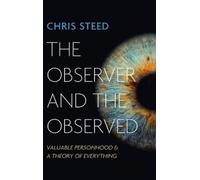 The Observer and the Observed: Valuable Personhood and a Theory of Everything