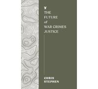 Chris Stephen The Future of War Crimes Justice (Tascabile) FUTURES