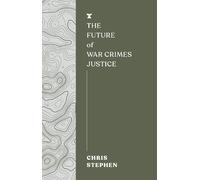Chris Stephen The Future of War Crimes Justice (Tascabile) FUTURES Series