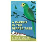 Chris Stewart A Parrot in the Pepper Tree (Tascabile) Lemons Trilogy