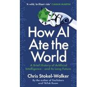 Chris Stokel-Walker How AI Ate the World (Tascabile)