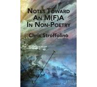 Chris Stroffoli Notes Toward An M(F)A In Non-Poetry: (& Other Essays (Tascabile)