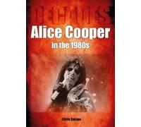 Chris Sutton Alice Cooper in the 1980s (Decades) (Tascabile) Decades