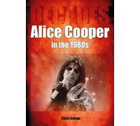Chris Sutton Alice Cooper in the 1980s (Decades) (Tascabile) Decades