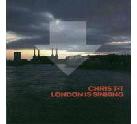 Chris T-T - London Is Sinking