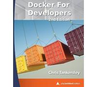 Chris Tankersley Docker for Developers, 2nd Edition (Tascabile)