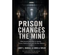 Chris Taylor Carey Randall Prison Changes the Mind (Tascabile)
