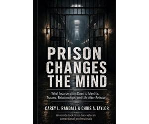 Chris Taylor Carey Randall Prison Changes the Mind (Tascabile)