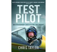 Test Pilot: An Extraordinary Career Testing Civil Aircraft by Taylor, Chris