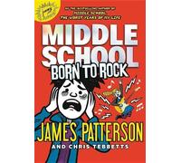 Chris Tebbetts James Patterson Middle School: Born to Rock (Copertina rigida)