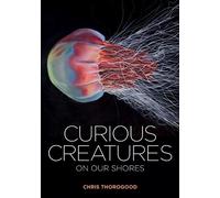 Chris Thorogood Curious Creatures on our Shores (Copertina rigida)