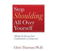 Chris Thurman Stop Shoulding All Over Yourself (Tascabile)