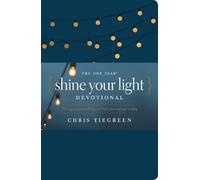 Chris Tiegreen One Year Shine Your Light Devotional, The (Rilegato in ecopelle)