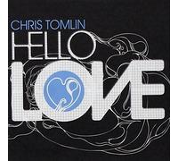 Chris Tomlin - Hello Love by Chris Tomlin (2008-09-01)