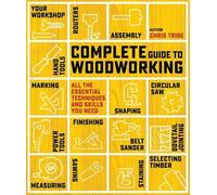 Chris Tribe Complete Guide to Woodworking (Tascabile) Complete Guide