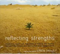 Chris Trout - Reflecting Strengths: twenty-one stories and reflections on helping our children know, grow and live from their strongest selves (US Import)